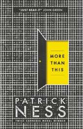 More Than This: A dark and enthralling post-apocalyptic YA novel from multi-award-winning author Patrick Ness