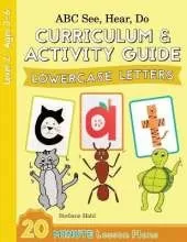 ABC See, Hear, Do Level 2: Curriculum & Activity Guide, Lowercase Letters