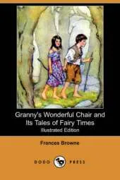 Granny's Wonderful Chair and Its Tales of Fairy Times (Illustrated Edition) (Dodo Press)