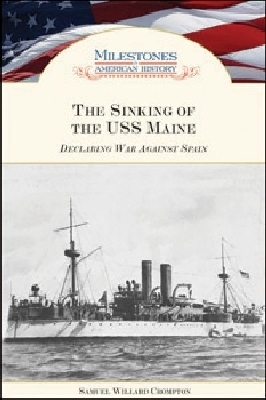 The Sinking of the ""USS Maine: Declaring War Against Spain