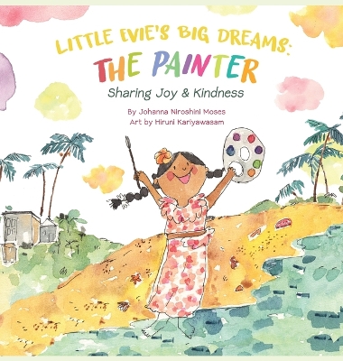 Little Evie's Big Dreams: The Painter: Sharing Joy & Kindness