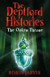 The Deptford Histories: Deptford Histories, The: The Oaken Throne