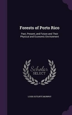 Forests of Porto Rico: Past, Present, and Future and Their Physical and Economic Environment