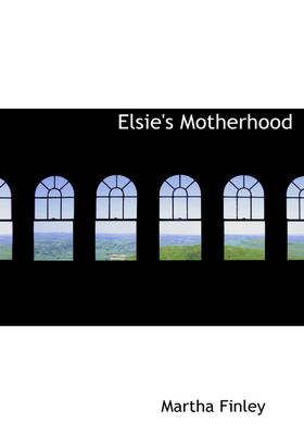 Elsie's Motherhood