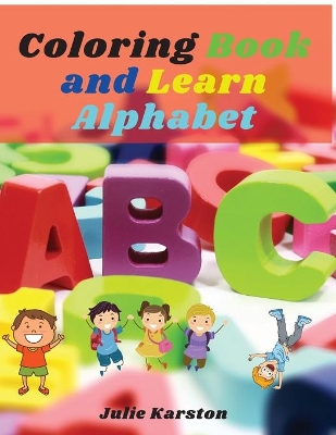 Coloring Book and Learn Alphabet: Big Activity Workbook Color and Learn Alphabet Numbers, Letters, Animals for Kids and Toodles
