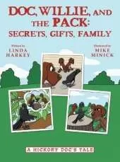 Doc, Willie, and the Pack: Secrets, Gifts, Family: (A Hickory Doc's Tale)