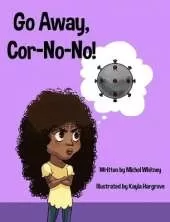 Go Away, Cor-No-No!: Bye-Bye, Bully Virus!