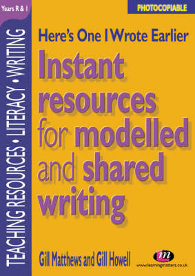 Here's One I Wrote Earlier - Years R&1: Instant Resources for Modelled and Shared Writing