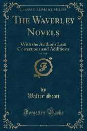 The Waverley Novels, Vol. 5 of 5: With the Author's Last Corrections and Additions (Classic Reprint)