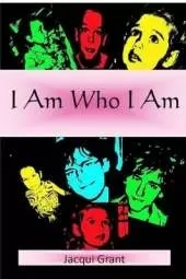 I Am Who I Am
