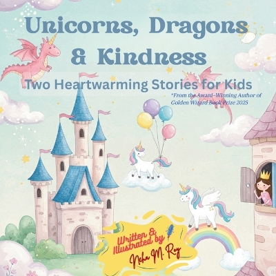 Unicorns, Dragons & Kindness: Unicorn's Birthday Party and The Kind Dragon and the Brave Princess