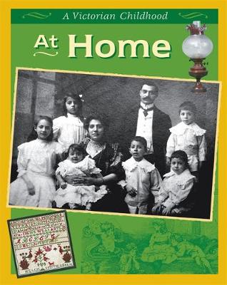 A Victorian Childhood: At Home