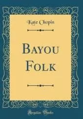 Bayou Folk (Classic Reprint)