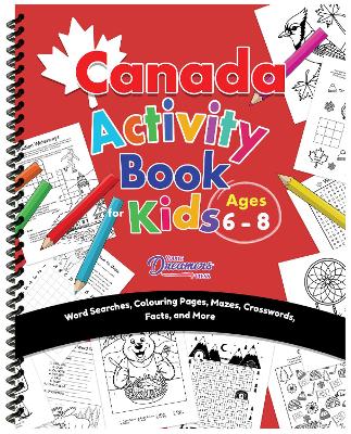 Canada Activity Book for Kids Ages 6-8: Word Searches, Colouring Pages, Mazes, Crosswords, Facts, and More