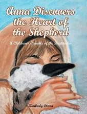 Anna Discovers the Heart of the Shepherd: A Children's Parable of the Beatitudes