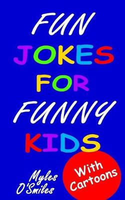 Fun Jokes for Funny Kids: Jokes, Riddles and Brain-Teasers for Kids 6-10