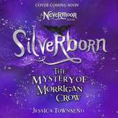 Silverborn: The Mystery of Morrigan Crow Book 4