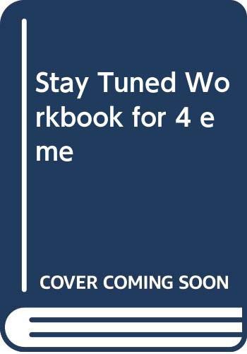 Stay Tuned Workbook for 4 eme