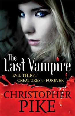 Last Vampire: Volume 3: Evil Thirst & Creatures of Forever: Books 5 & 6