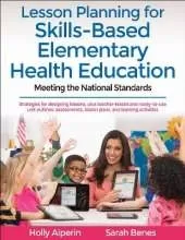 Lesson Planning for Skills-Based Elementary Health Education: Meeting the National Standards
