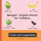 Bengali - English Words for Toddlers - Fruits and Vegetables: Teach and Learn Bengali For Kids and Beginners Bilingual Picture Book with English Translations