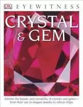 DK Eyewitness Books: Crystal & Gem: Admire the Beauty and Versatility of Crystals and Gems from Their Use in Elegant
