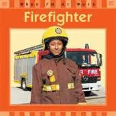 When I'm At Work: Firefighter