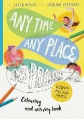 Any Time, Any Place, Any Prayer Colouring and Activity Book: Colouring, Puzzles, Mazes and More
