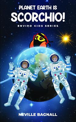 Planet Earth is Scorchio!: The Enviro Kids