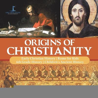 Origins of Christianity - Early Christian History - Rome for Kids - 6th Grade History - Children's Ancient History