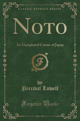 Noto: An Unexplored Corner of Japan (Classic Reprint)