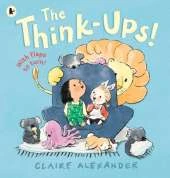 The Think-Ups: A joyful picture book for ages 3-7 about the power and possibilities of imagination