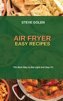 Air Fryer Easy Recipes: The Best Way to Eat Light and Stay Fit