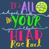 It's All In Your Head: A Guide to Getting Your Sh*t Together