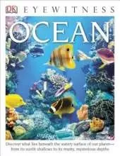 DK Eyewitness Books: Ocean: Discover What Lies Beneath the Watery Surface of Our Planet from its Sunlit Shal