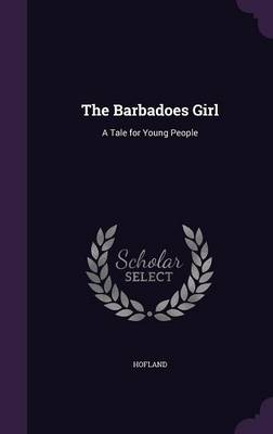 The Barbadoes Girl: A Tale for Young People