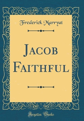 Jacob Faithful (Classic Reprint)