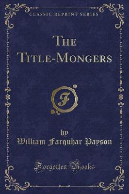 The Title-Mongers (Classic Reprint)