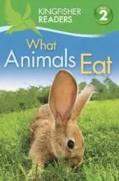 Kingfisher Readers: What Animals Eat (Level 2: Beginning to Read Alone)