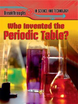 Breakthroughs in Science and Technology: Who Invented the Periodic Table?