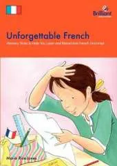 Unforgettable French: Memory Tricks to Help You Lern and Remember French Grammar