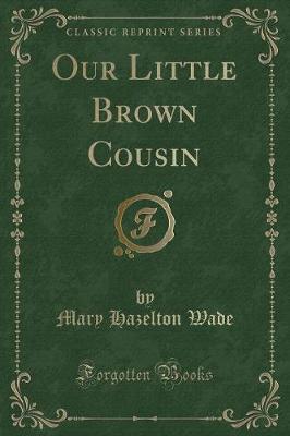 Our Little Brown Cousin (Classic Reprint)
