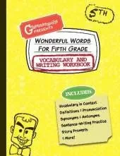 Wonderful Words for Fifth Grade Vocabulary and Writing Workbook: Definitions, Usage in Context, Fun Story Prompts, & More