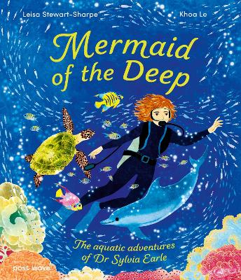 Mermaid of the Deep: The Aquatic Adventures of Dr Sylvia Earle