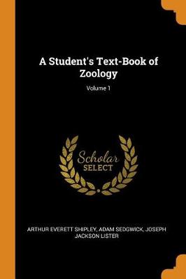 A Student's Text-Book of Zoology; Volume 1