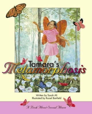 Tamara's Metamorphosis: A Book About Sexual Abuse