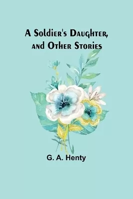 A Soldier's Daughter, and Other Stories