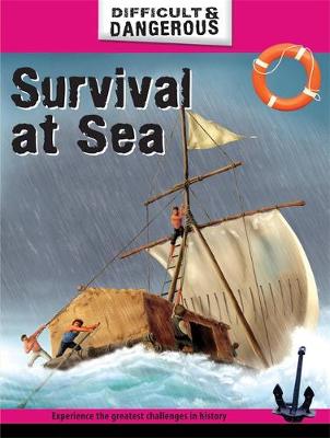 Difficult and Dangerous: Survival at Sea