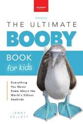 Boobies The Ultimate Booby Book for Kids: Blue-Footed Booby Facts, 100+ Amazing Facts, Mating Dance, Chick Care & Galápagos Habitat