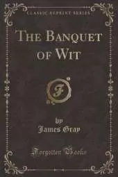The Banquet of Wit (Classic Reprint)